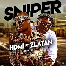 Music] HDMI Ft. Zlatan - Sniper » Naijaloaded