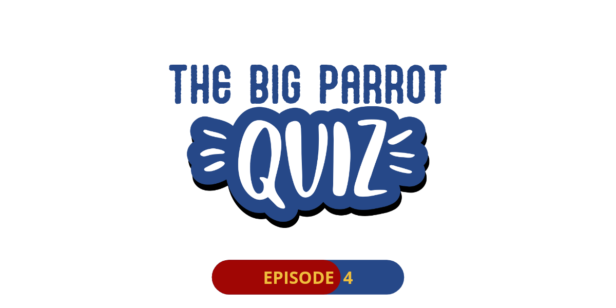 The Big Parrot Quiz – Episode 4